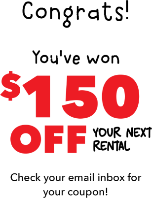 Congrats! You've won $150 off your next rental. Check your email inbox for your coupon!