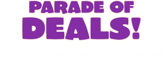 PARADE OF DEALS! Shop our latest Mardi Gras specials!