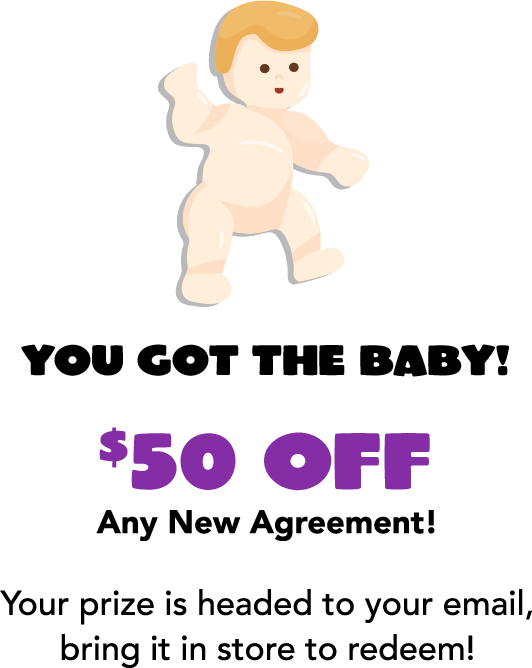 You found the baby! 50% covers your first payment in stock! Your prize is headed to your email, bring it in the store to redeem!